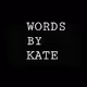 WORDS BY KATE