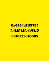 0x6954d11f97545c3d0146cfa73e2d816229d10005      ---