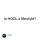 Is HODL a lifestyle?
