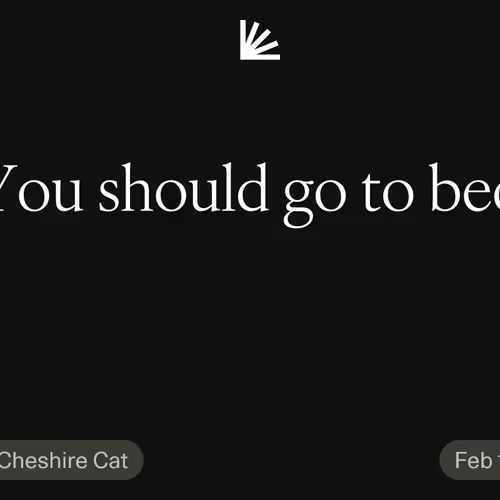 You should go to bed