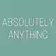 ABSOLUTELY ANYTHING