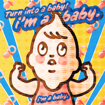 I'm a baby.