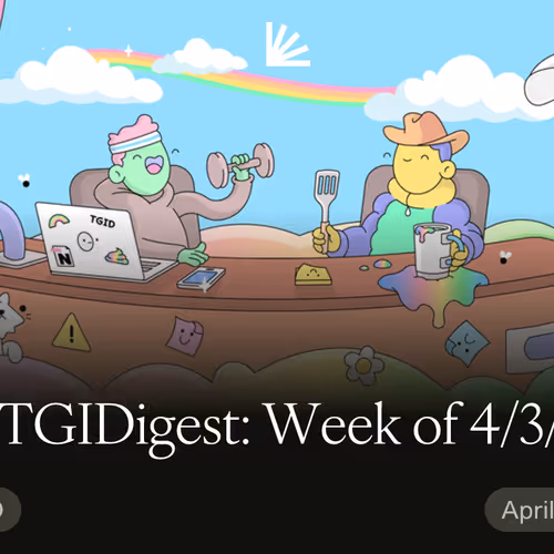 The TGIDigest: Week of 4/3/23