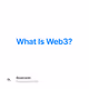 What Is Web3?
