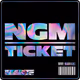 NGM TICKET