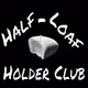 Half-Loaf Holder Club