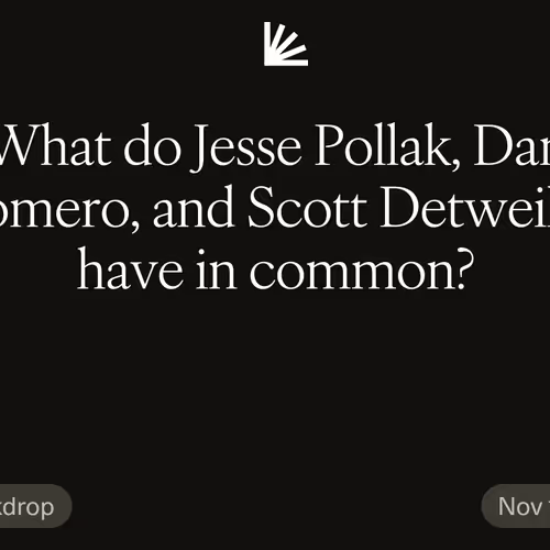 What do Jesse Pollak, Dan Romero, and Scott Detweiler have in common?
