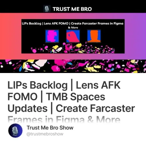 LIPs Backlog | Lens AFK FOMO | TMB Spaces Updates | Create Farcaster Frames in Figma & Mor