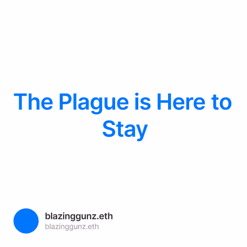 The Plague is Here to Stay