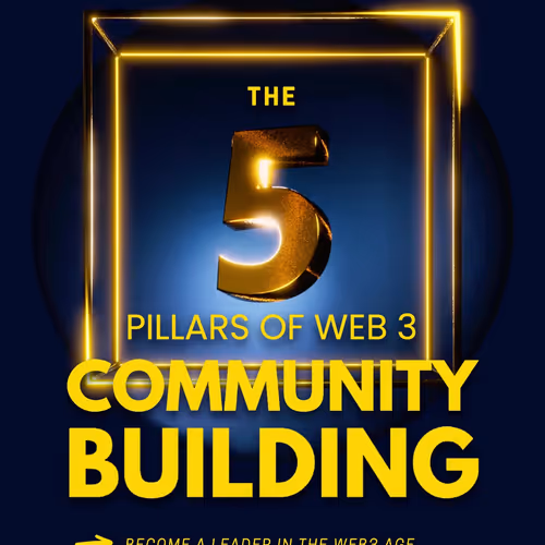 The 5 Pillars Of Web3 Community Building