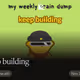 keep building