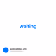 waiting