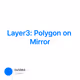 Layer3: Polygon on Mirror