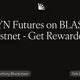 SYN Futures on BLAST Testnet - Get Rewarded!
