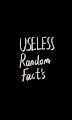 Useless Random Facts Curated V3