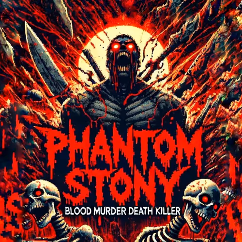 Phantom Stony - Blood Murder Death Killer