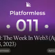 P-011: The Week In Web3 (April 17-23, 2023)