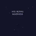 His Royal Madness