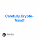 Carefully.Crypto-fraud!
