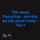 The causa GameStop - and why we talk about it here - Part I