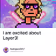 I am excited about Layer3!