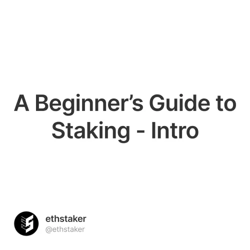 A Beginner’s Guide to Staking - Intro