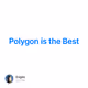 Polygon is the Best