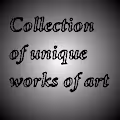 Collection of uniqe works of art