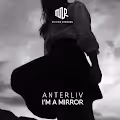Anterliv - Im a Mirror