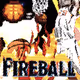 ⛹️‍♀️🏀🔥FIREBALL🔥🏀⛹️‍♀️