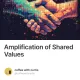 Amplification of Shared Values