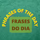 FRASES E PENSAMENTOS DO DIA