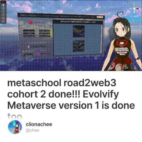 metaschool road2web3 cohort 2 done!!! Evolvify Metaverse version 1 is done too.