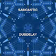 Dubdelay - Sadcastic