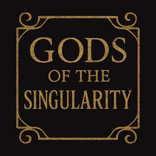 Gods of the Singularity