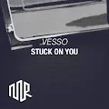 VESSO - Stuck On You