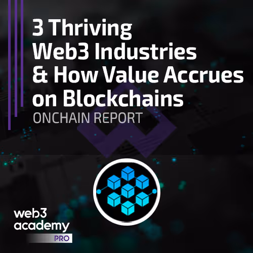 W3A PRO | 3 Thriving Web3 Industries & How Value Accrues on Blockchains
