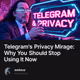 Telegram's Privacy Mirage: Why You Should Stop Using It Now