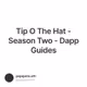 Tip O The Hat - Season Two - Dapp Guides