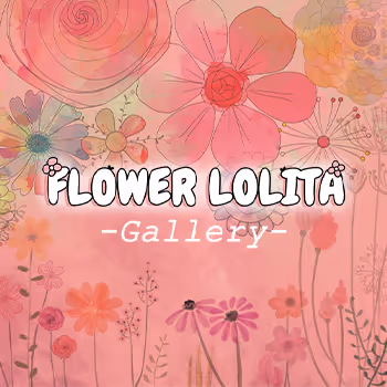 FLOWER LOLITA -Gallery-