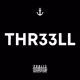 THR33LL