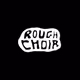 roughchoir