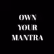OwnYourMantra