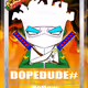 DOPEDUDE
