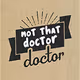 notthatdoctor