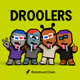 DROOLERS