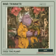 BAD TENANTS #1111 — FEED THE PLANT