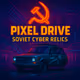 Pixel Drive: Soviet Cyber Relics