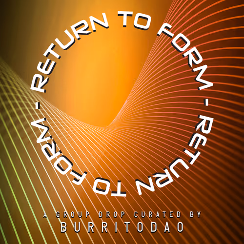 [Return To Form] - Burrito DAO Group Drop