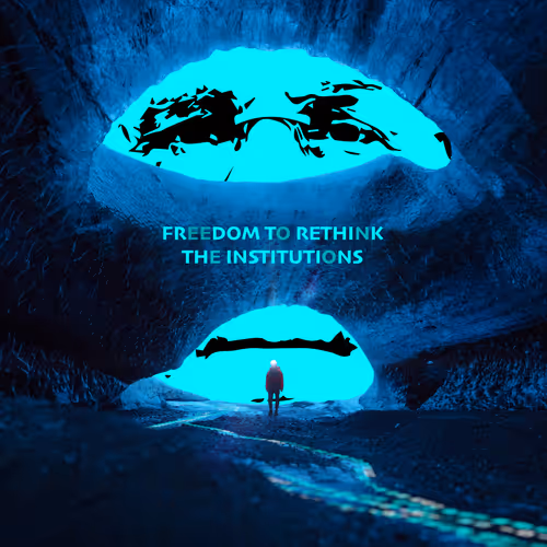 Freedom To Rethink The Institutions